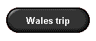 Wales trip